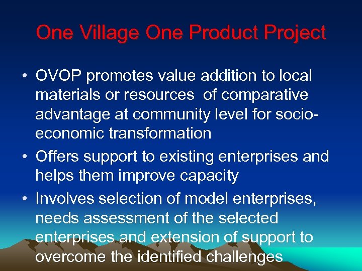 One Village One Product Project • OVOP promotes value addition to local materials or