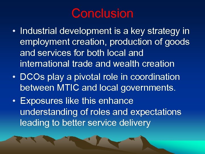 Conclusion • Industrial development is a key strategy in employment creation, production of goods