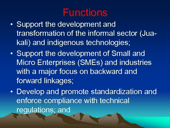 Functions • Support the development and transformation of the informal sector (Juakali) and indigenous