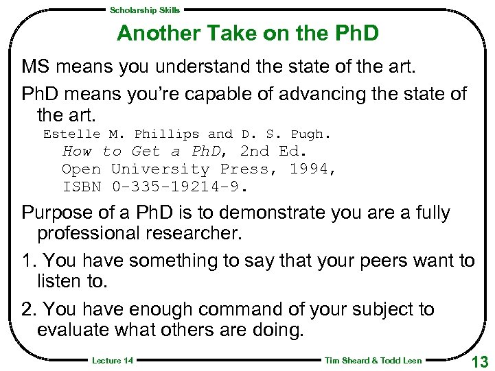 Scholarship Skills Another Take on the Ph. D MS means you understand the state