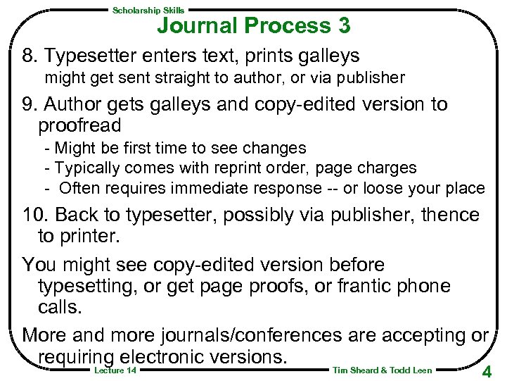 Scholarship Skills Journal Process 3 8. Typesetter enters text, prints galleys might get sent