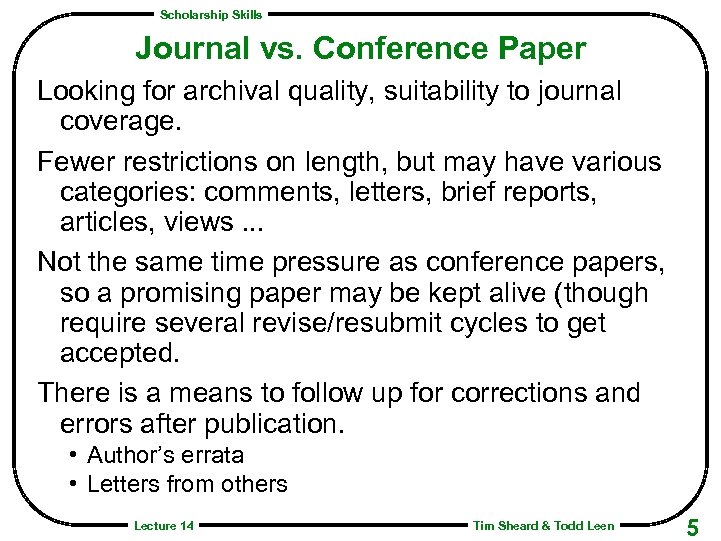 Scholarship Skills Journal vs. Conference Paper Looking for archival quality, suitability to journal coverage.