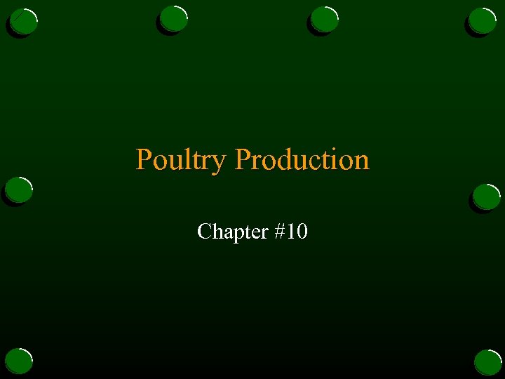 Poultry Production Chapter #10 