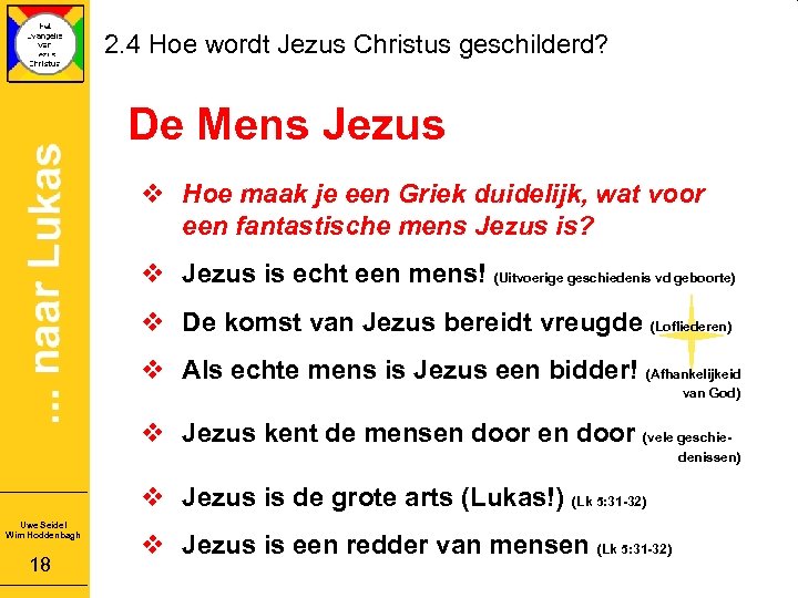 2. 4 Hoe wordt Jezus Christus geschilderd? De Mens Jezus v Hoe maak je