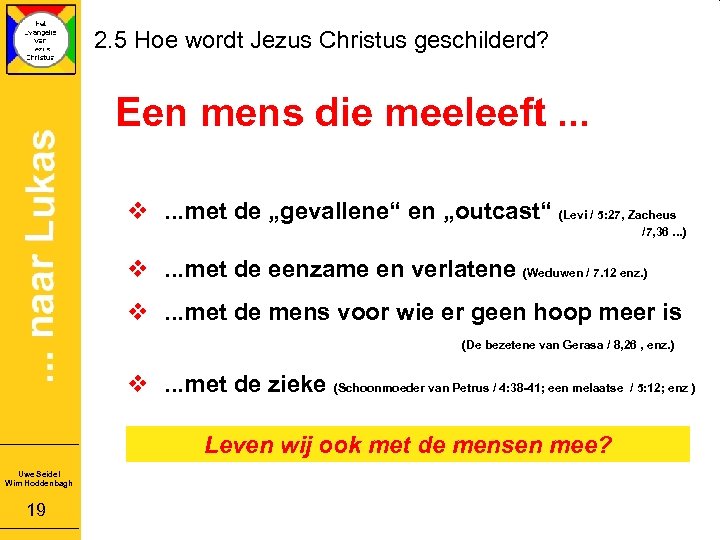 2. 5 Hoe wordt Jezus Christus geschilderd? Een mens die meeleeft. . . v.
