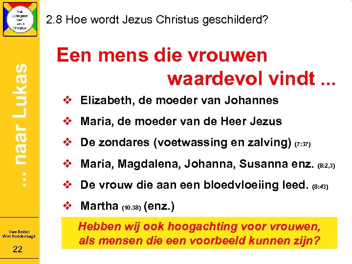 2. 8 Hoe wordt Jezus Christus geschilderd? Een mens die vrouwen waardevol vindt. .