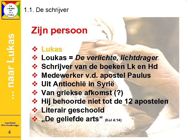 1. 1. De schrijver Zijn persoon Uwe Seidel Wim Hoddenbagh 4 v v v