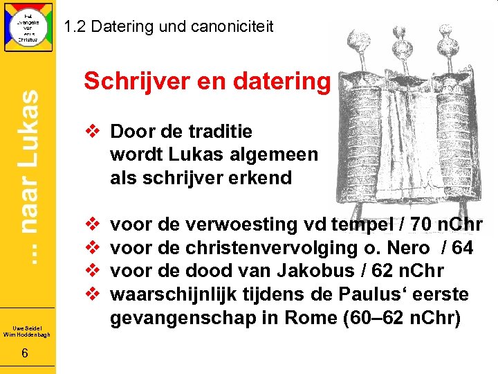 1. 2 Datering und canoniciteit Schrijver en datering v Door de traditie wordt Lukas