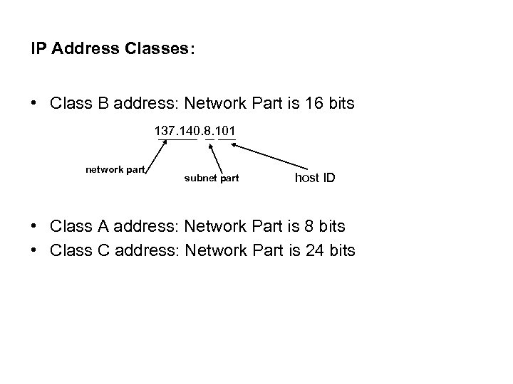IP Address Classes: • Class B address: Network Part is 16 bits 137. 140.