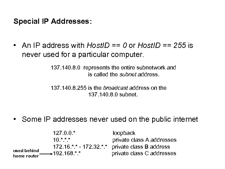 Special IP Addresses: • An IP address with Host. ID == 0 or Host.
