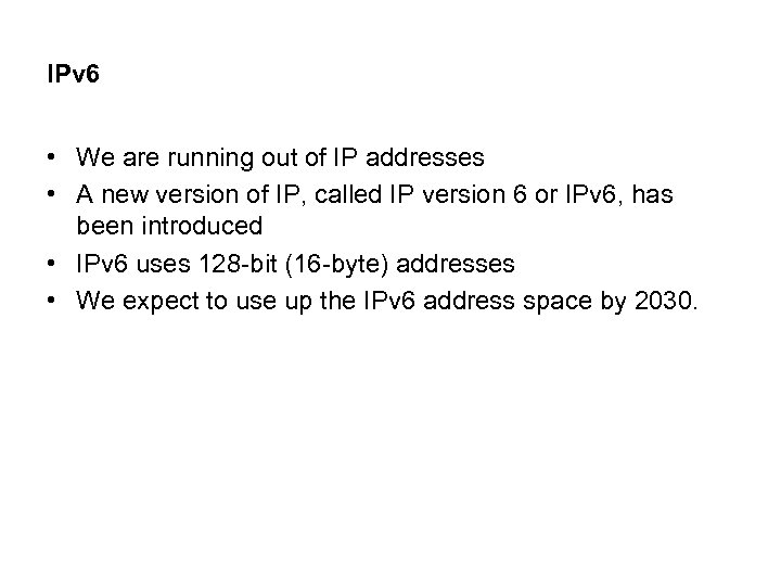 IPv 6 • We are running out of IP addresses • A new version