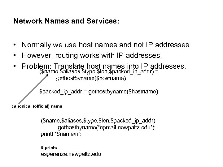Network Names and Services: • Normally we use host names and not IP addresses.