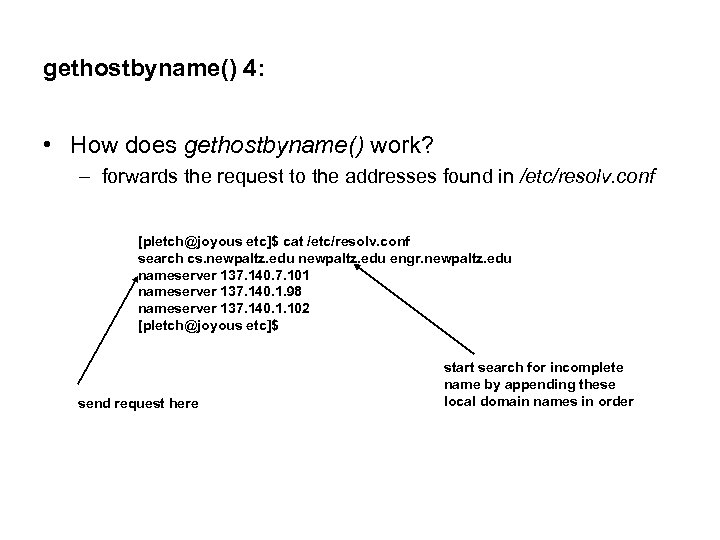 gethostbyname() 4: • How does gethostbyname() work? – forwards the request to the addresses
