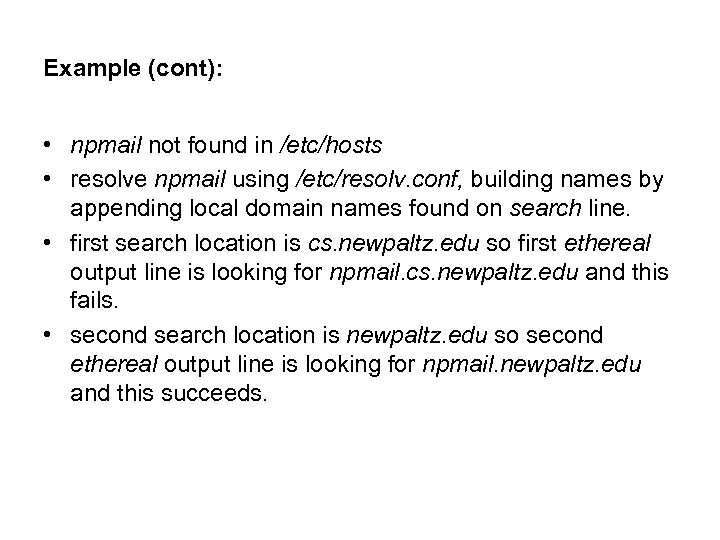 Example (cont): • npmail not found in /etc/hosts • resolve npmail using /etc/resolv. conf,