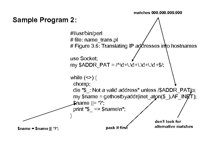 matches 999 Sample Program 2: #!/usr/bin/perl # file: name_trans. pl # Figure 3. 6: