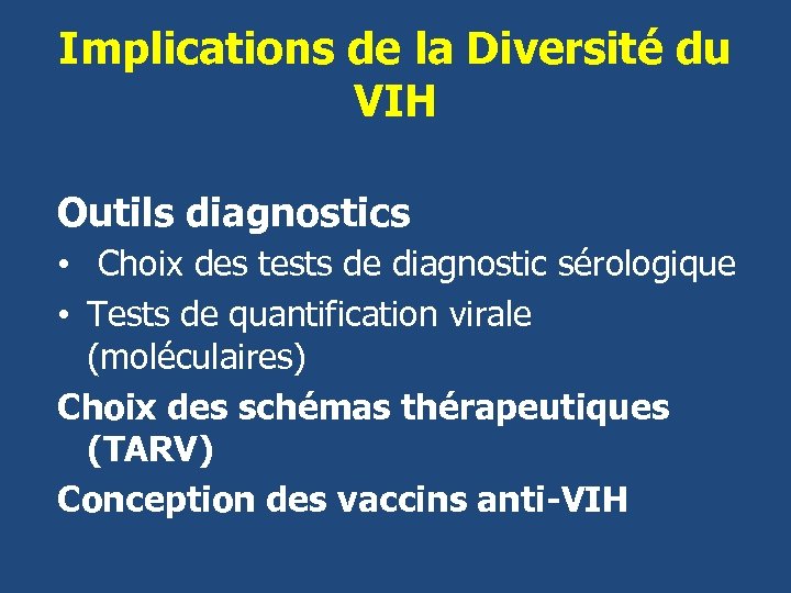 Implications de la Diversité du VIH Outils diagnostics • Choix des tests de diagnostic