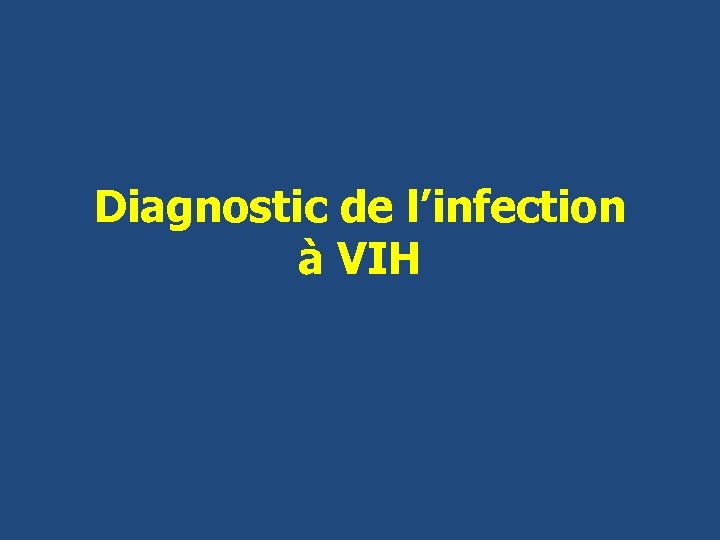 Diagnostic de l’infection à VIH 