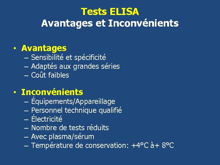 Tests ELISA Avantages et Inconvénients • Avantages – Sensibilité et spécificité – Adaptés aux