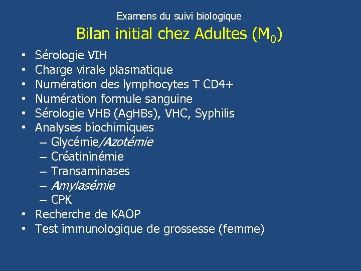 Examens du suivi biologique Bilan initial chez Adultes (M 0) Sérologie VIH Charge virale