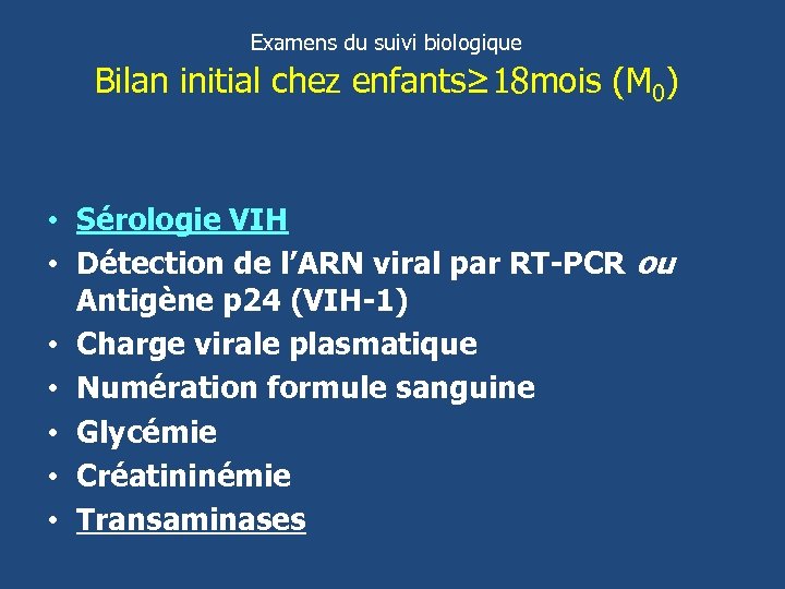 Examens du suivi biologique Bilan initial chez enfants≥ 18 mois (M 0) • Sérologie