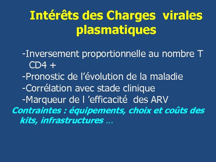 Intérêts des Charges virales plasmatiques -Inversement proportionnelle au nombre T CD 4 + -Pronostic