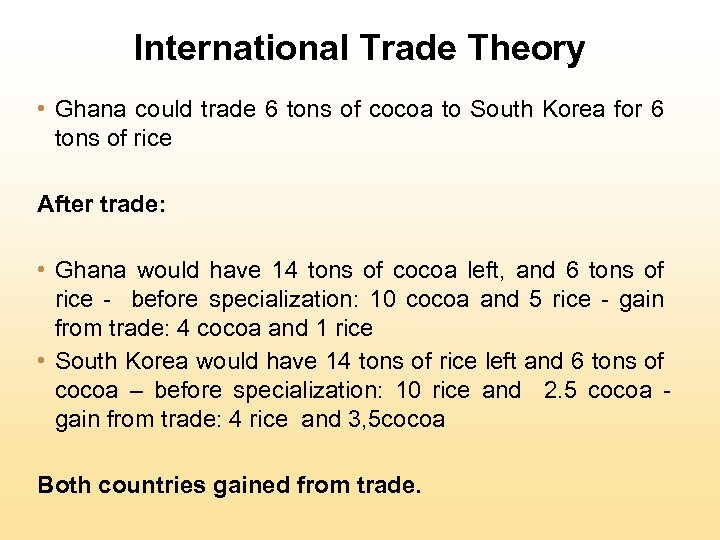 International Trade Theory • Ghana could trade 6 tons of cocoa to South Korea