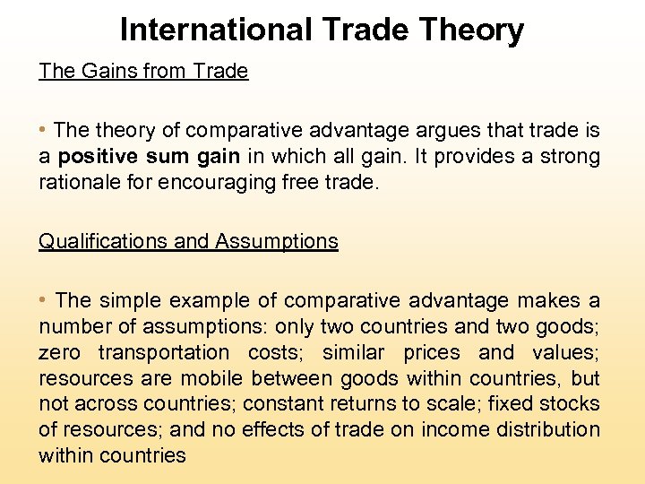 International Trade Theory The Gains from Trade • The theory of comparative advantage argues