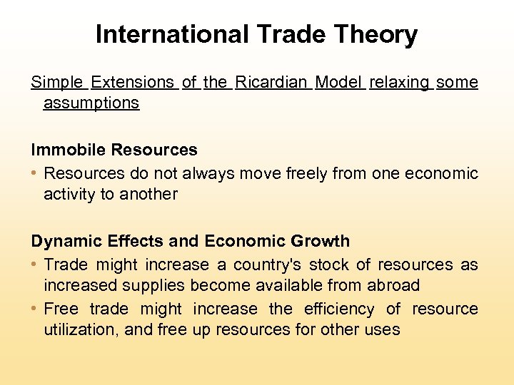 International Trade Theory Simple Extensions of the Ricardian Model relaxing some assumptions Immobile Resources