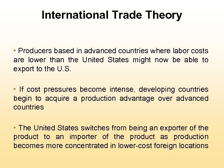 International Trade Theory • Producers based in advanced countries where labor costs are lower