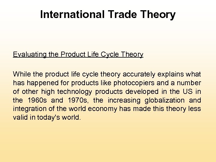 International Trade Theory Evaluating the Product Life Cycle Theory While the product life cycle