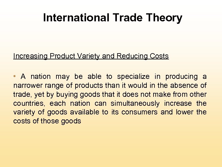 International Trade Theory Increasing Product Variety and Reducing Costs • A nation may be