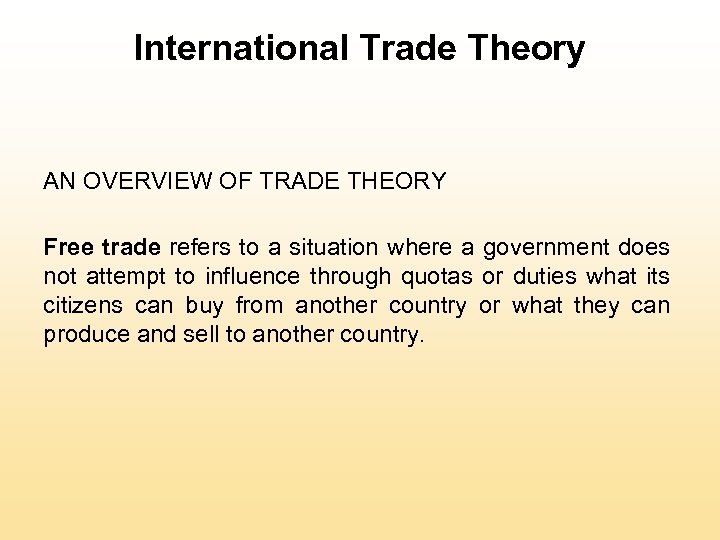 International Trade Theory AN OVERVIEW OF TRADE THEORY Free trade refers to a situation