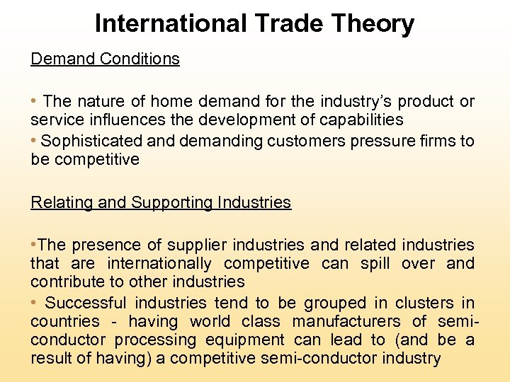 International Trade Theory Demand Conditions • The nature of home demand for the industry’s