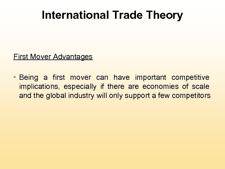 International Trade Theory First Mover Advantages • Being a first mover can have important