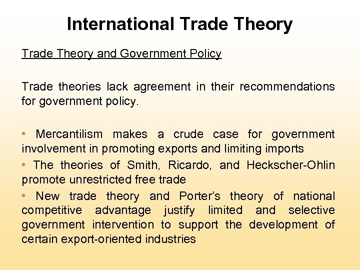 International Trade Theory and Government Policy Trade theories lack agreement in their recommendations for