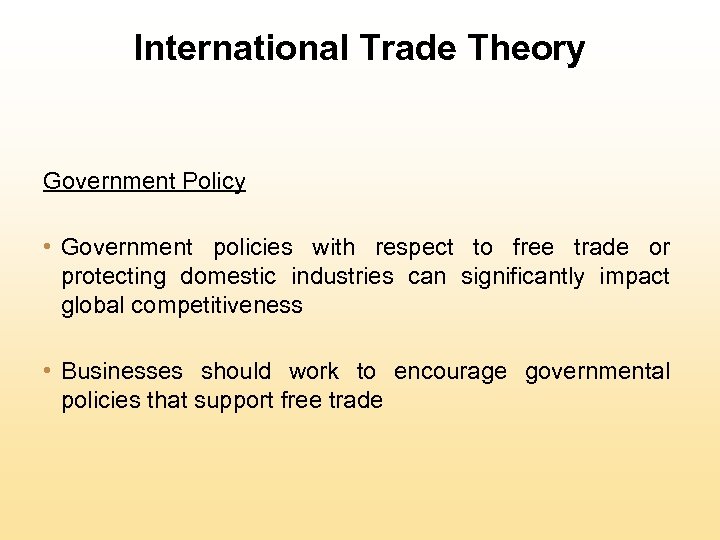 International Trade Theory Government Policy • Government policies with respect to free trade or