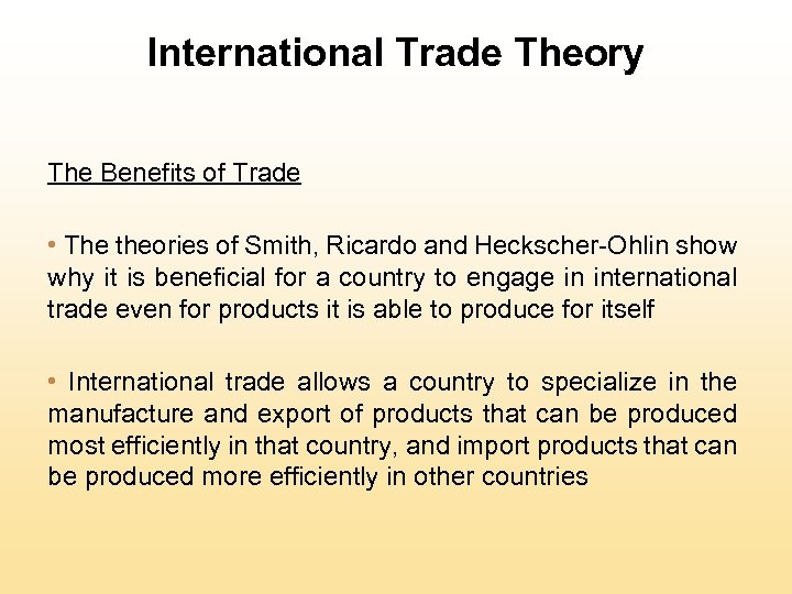 International Trade Theory The Benefits of Trade • The theories of Smith, Ricardo and