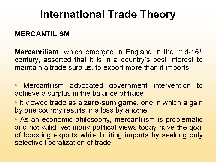 International Trade Theory MERCANTILISM Mercantilism, which emerged in England in the mid-16 th century,