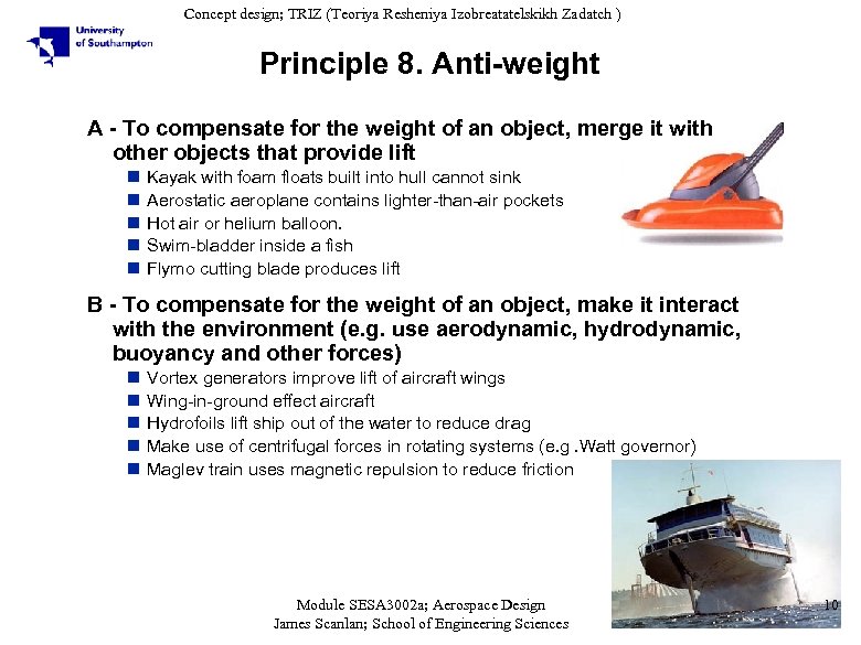 Concept design; TRIZ (Teoriya Resheniya Izobreatatelskikh Zadatch ) Principle 8. Anti-weight A - To