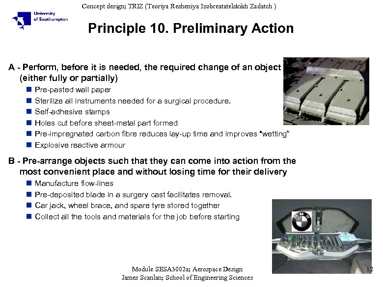 Concept design; TRIZ (Teoriya Resheniya Izobreatatelskikh Zadatch ) Principle 10. Preliminary Action A -