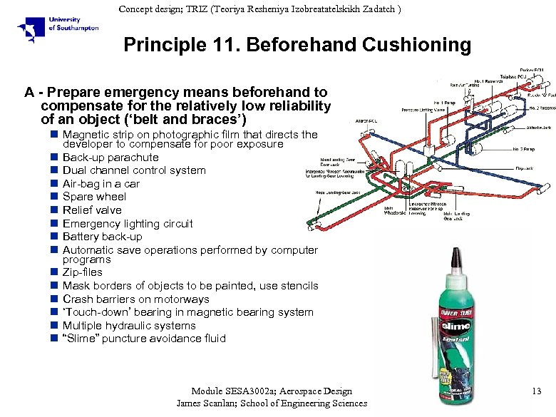 Concept design; TRIZ (Teoriya Resheniya Izobreatatelskikh Zadatch ) Principle 11. Beforehand Cushioning A -