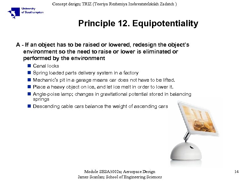 Concept design; TRIZ (Teoriya Resheniya Izobreatatelskikh Zadatch ) Principle 12. Equipotentiality A - If