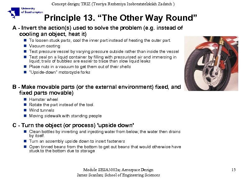 Concept design; TRIZ (Teoriya Resheniya Izobreatatelskikh Zadatch ) Principle 13. “The Other Way Round”