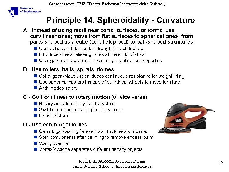 Concept design; TRIZ (Teoriya Resheniya Izobreatatelskikh Zadatch ) Principle 14. Spheroidality - Curvature A