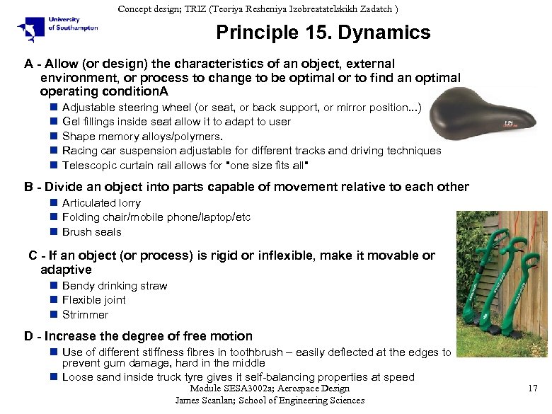 Concept design; TRIZ (Teoriya Resheniya Izobreatatelskikh Zadatch ) Principle 15. Dynamics A - Allow