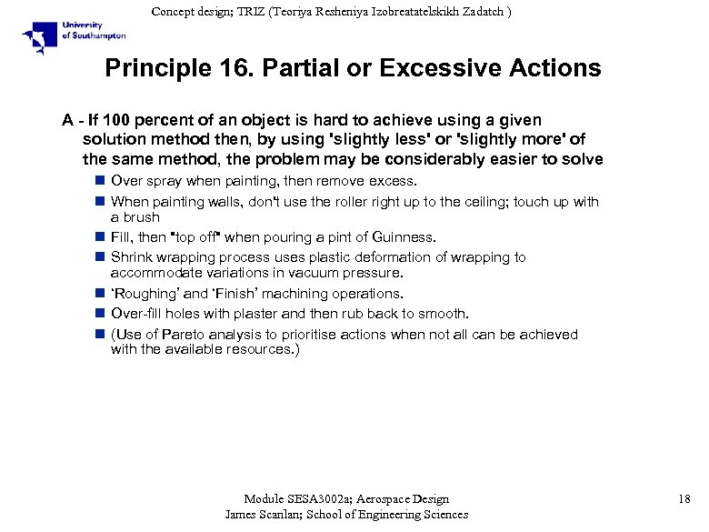 Concept design; TRIZ (Teoriya Resheniya Izobreatatelskikh Zadatch ) Principle 16. Partial or Excessive Actions