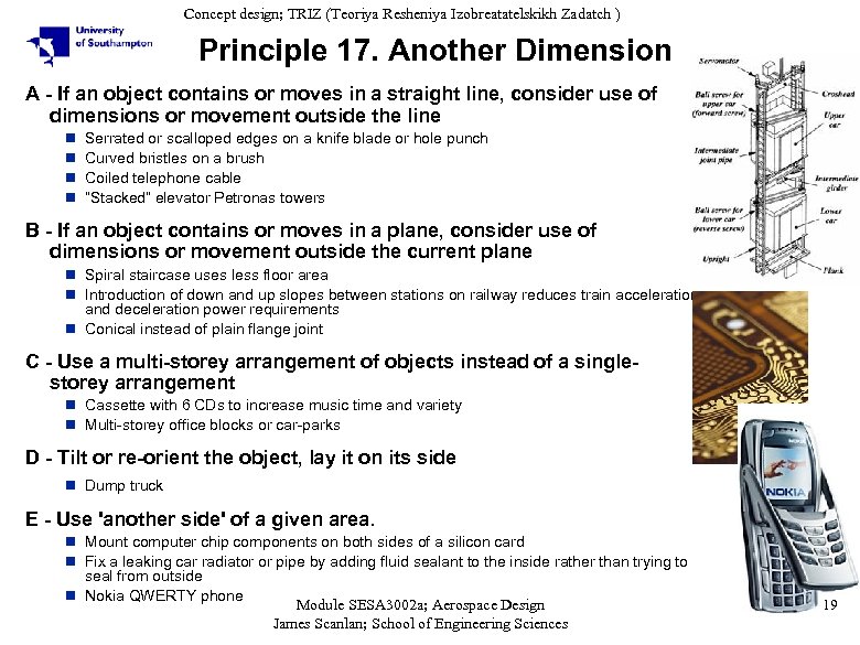 Concept design; TRIZ (Teoriya Resheniya Izobreatatelskikh Zadatch ) Principle 17. Another Dimension A -