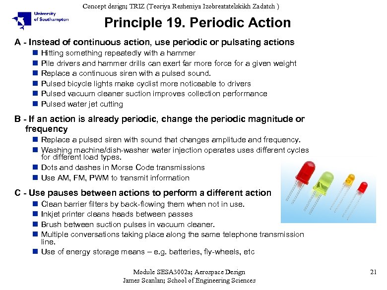 Concept design; TRIZ (Teoriya Resheniya Izobreatatelskikh Zadatch ) Principle 19. Periodic Action A -