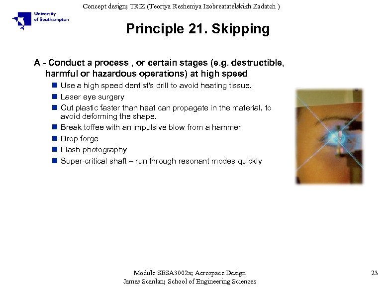 Concept design; TRIZ (Teoriya Resheniya Izobreatatelskikh Zadatch ) Principle 21. Skipping A - Conduct