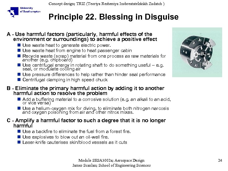 Concept design; TRIZ (Teoriya Resheniya Izobreatatelskikh Zadatch ) Principle 22. Blessing in Disguise A